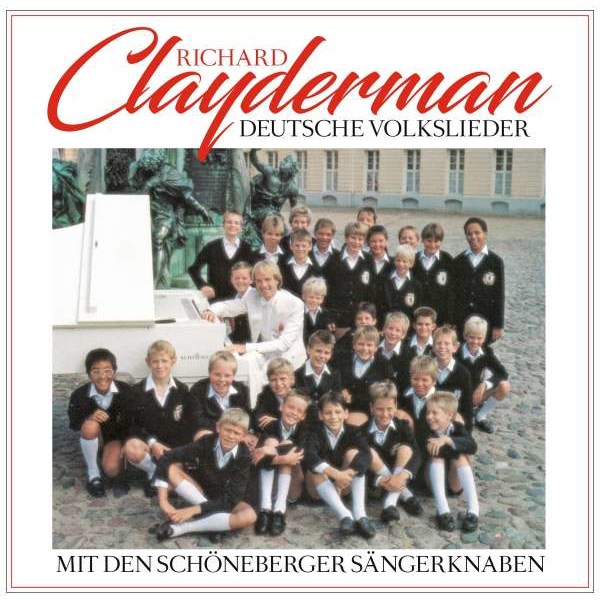 Richard Clayderman & Die Schöneberger Sängerknaben: Richard Clayderman & Die Sch?neberger S?ngerknaben - Deutsche Volkslieder -   - (CD / Titel: Q-Z)