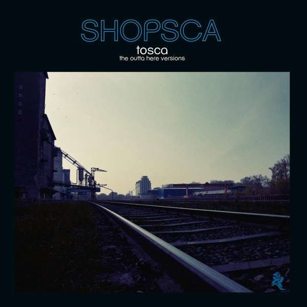 Tosca - Shopsca: The Outta Here Versions -   - (CD / S)