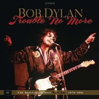 Bob Dylan - Trouble No More: The Bootleg Series Vol. 13 /...