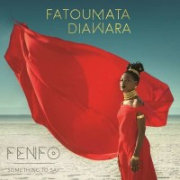 Fatoumata Diawara - Fenfo -   - (CD / Titel: A-G)