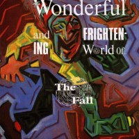 The Fall - The Wonderful And Frightening World Of... -...