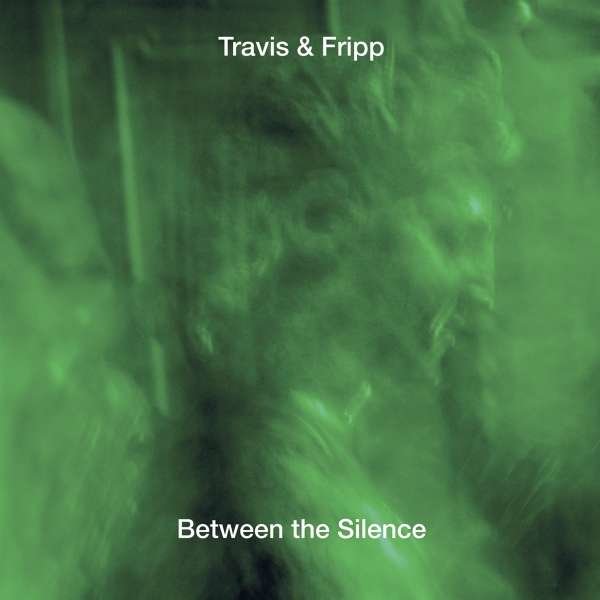 Robert Fripp & Theo Travis - Between The Silence: Live -   - (CD / B)