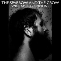 William Fitzsimmons - The Sparrow And The Crow -   - (CD...