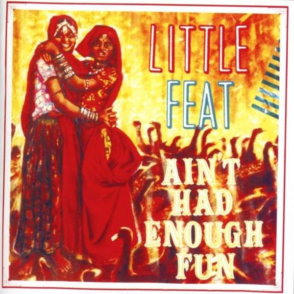 Little Feat - Aint Had Enough Fun -   - (CD / Titel: H-P)