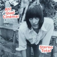 Stereo Total - Ah! Quel Cin?ma! -   - (CD / A)