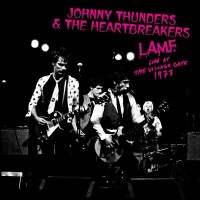 Johnny Thunders - L.A.M.F. Live At The Village Gate 1977...