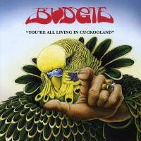 Budgie - Youre All Living in Cuckooland -   - (CD / Y)