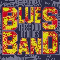 The Blues Band - These Kind Of Blues -   - (CD / T)