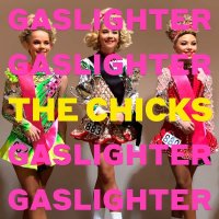 The Chicks - Gaslighter -   - (CD / G)