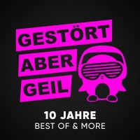 Gestört aber GeiL: Gest?rt aber GeiL - 10 Jahre:...