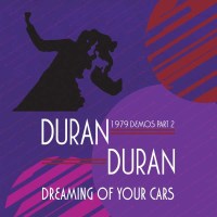 Duran Duran - Dreaming Of Your Cars: 1979 Demos Part 2...