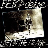 Be-Bop Deluxe - Live! In The Air Age 1970-1973...