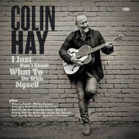 Colin Hay - I Just Dont Know What To Do With Myself -   -...