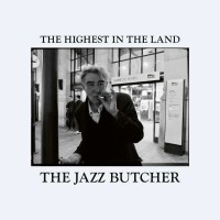 The Jazz Butcher - The Highest In The Land -   - (CD / T)