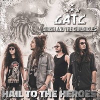 Girish & The Chronicles - Hail To The Heroes -   -...