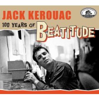 Various Artists - Jack Kerouac: 100 Years Of Beatitude -...