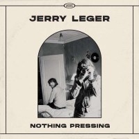 Jerry Leger - Nothing Pressing -   - (Vinyl / Rock (Vinyl))