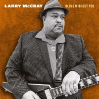 Larry McCray - Blues Without You -   - (CD / Titel: H-P)