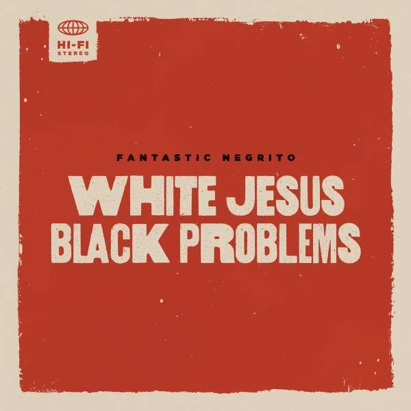 Fantastic Negrito - White Jesus Black Problems -   - (LP / W)