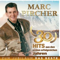 Marc Pircher - Zum Jubill?um das Beste: 30 Hits aus den...