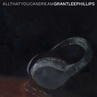 Grant-Lee Phillips - All That You Can Dream -   - (CD / A)