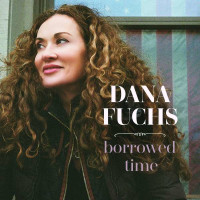 Dana Fuchs - Borrowed Time -   - (CD / Titel: A-G)