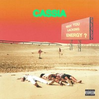 Cassia - Why You Lacking Energy? -   - (CD / W)