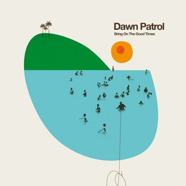 Dawn Patrol - Bring On The Good Times -   - (Vinyl / Rock (Vinyl))