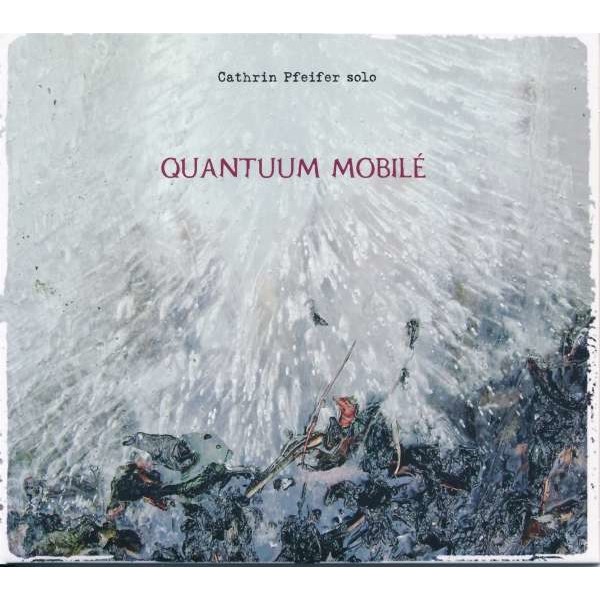 Cathrin Pfeifer - Quantuum Mobil? -   - (CD / Q)