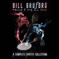 Bill Bruford - Making A Song And Dance: A Complete-Career...