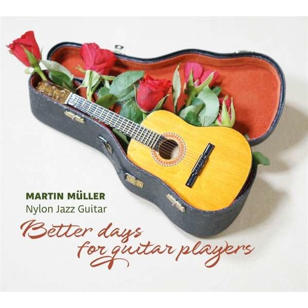 Martin M?ller - Better Days For Guitar Players -   - (CD / B)