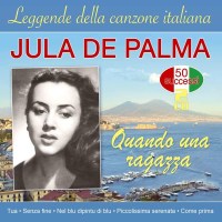 Jula De Palma - Quanda Una Ragazza: Leggende Della...