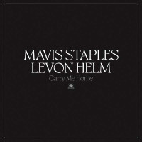 Mavis Staples & Levon Helm - Carry Me Home -   - (CD...