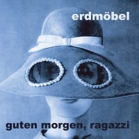 Erdmöbel: Erdm?bel - Guten Morgen, Ragazzi -   - (CD...