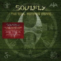 Soulfly - The Soul Remains Insane: Studio Albums 1998 To...