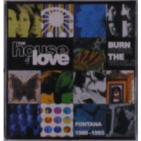 The House Of Love - Burn Down The World: The Fontana...