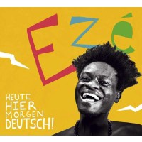 Ezé: Ez? - Heute hier Morgen deutsch! -   - (CD /...