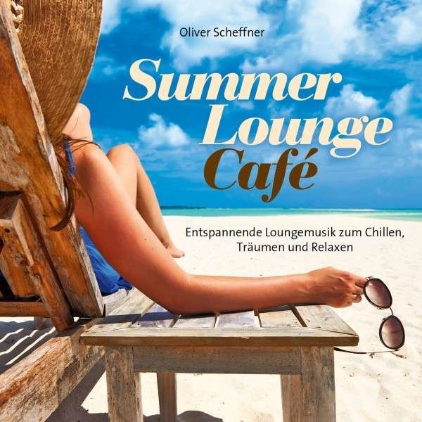 Oliver Scheffner - Summer Lounge Cafe -   - (CD / Titel: H-P)