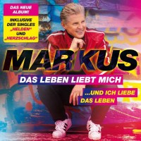 Markus - Das Leben liebt mich...Und ich liebe das Leben -...