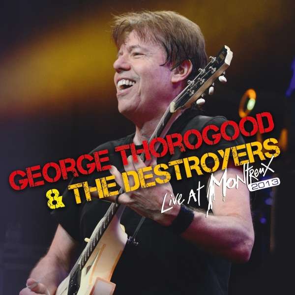 George Thorogood - Live At Montreux 2013 -   - (CD / L)