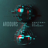 Ardours - Anatomy Of A Moment -   - (CD / A)