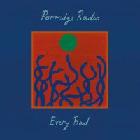 Porridge Radio - Every Bad (Limited Deluxe Edition)...