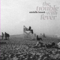 Michelle Branch - The Trouble With Fever -   - (CD /...