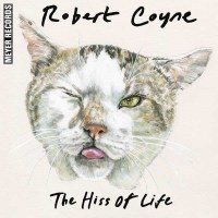 Robert Coyne - The Hiss Of Life -   - (CD / T)