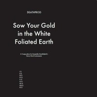 Deathprod - Sow Your Gold In The White Foliated Earth -...