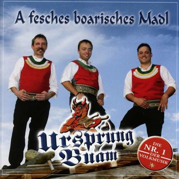 Ursprung Buam: A fesches boarisches Madl -   - (CD / A)