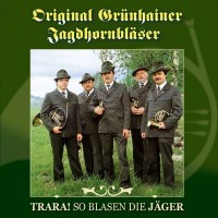 Original Grünhainer Jagdhornbläser: Trara! So...