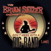 Brian Setzer - Dont Mess With A Big Band: Live -   - (CD...