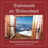 Althaushamer Volksmusik - Stubenmusik zur Weihnachtszeit...