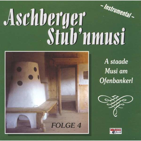 Aschberger Stubnmusi - A Staade Musi am Ofenbankerl Folge 4 -   - (CD / A)